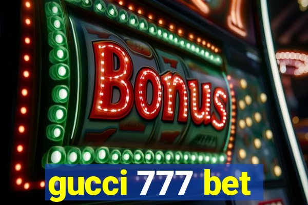 gucci 777 bet